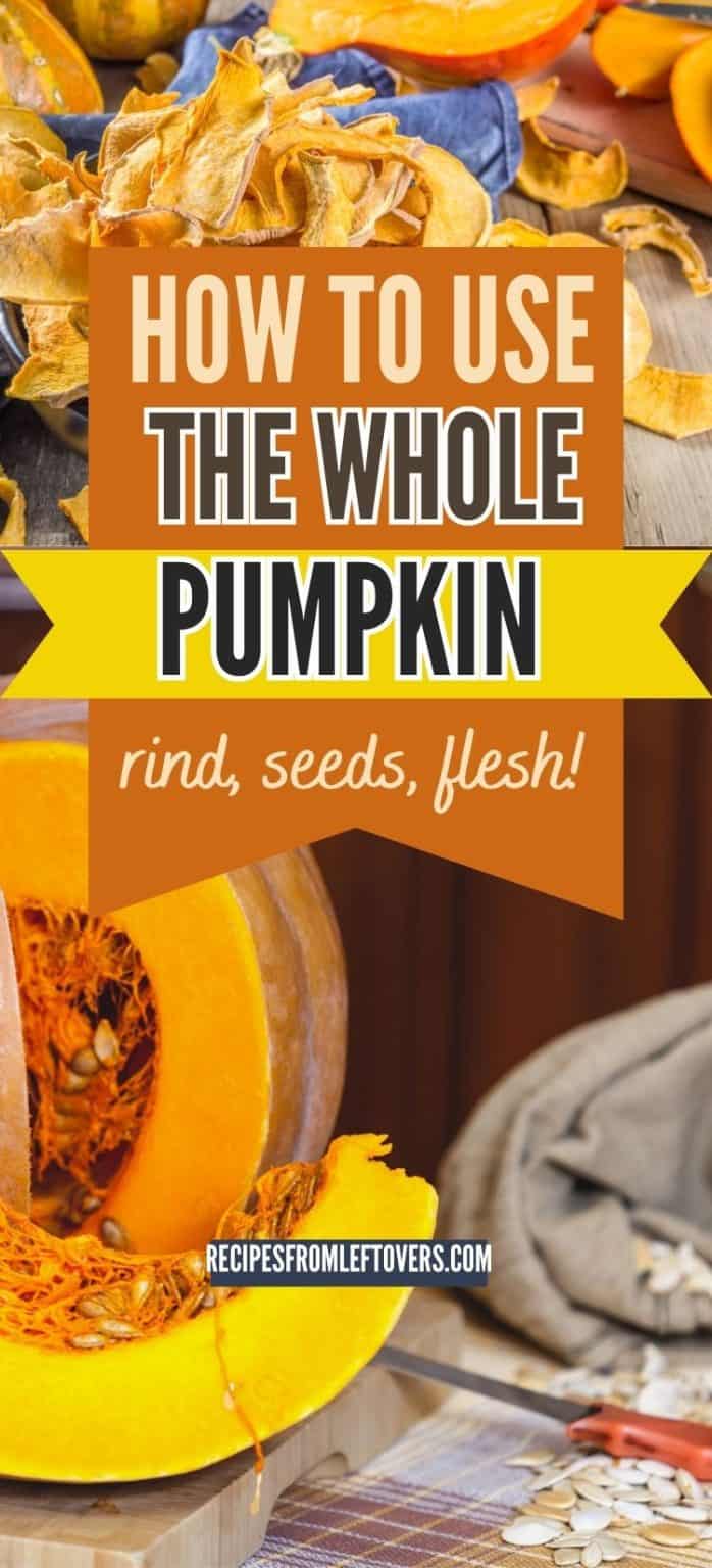 Flesh, Seeds and Rind: How to Use The Whole Pumpkin - Recipes From ...