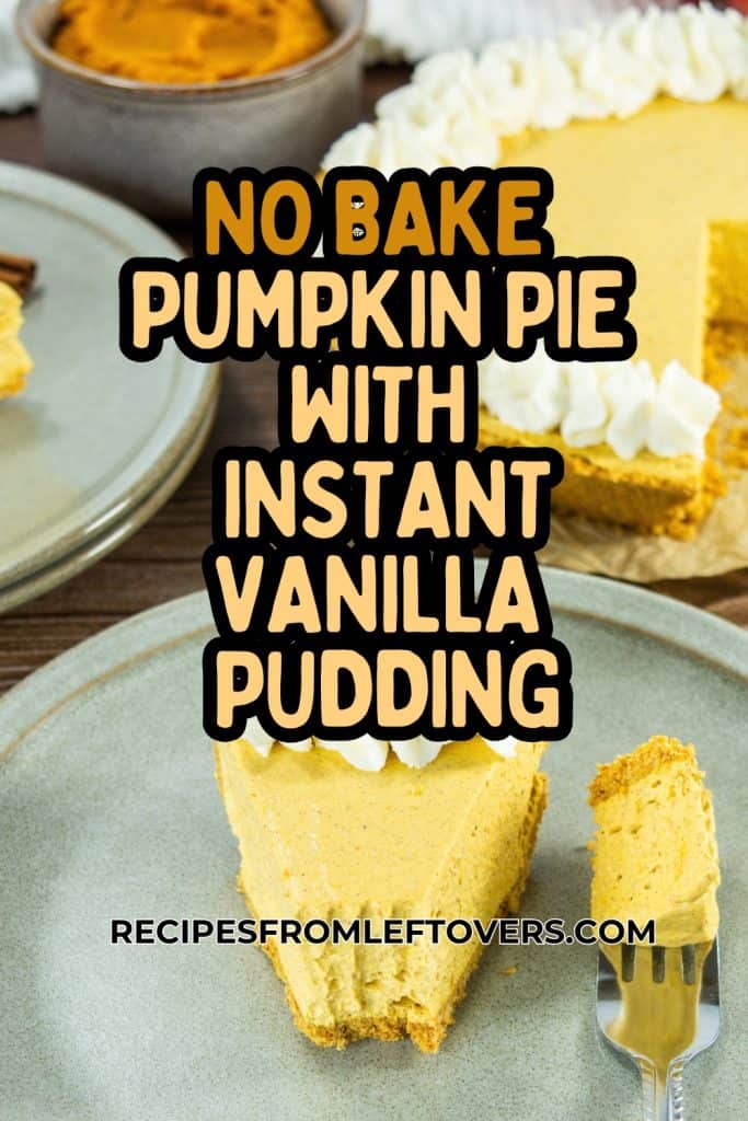 A slice of no-bake pumpkin pie on a plate with a fork and text overlay reading “No Bake Pumpkin Pie With Instant Vanilla Pudding.”