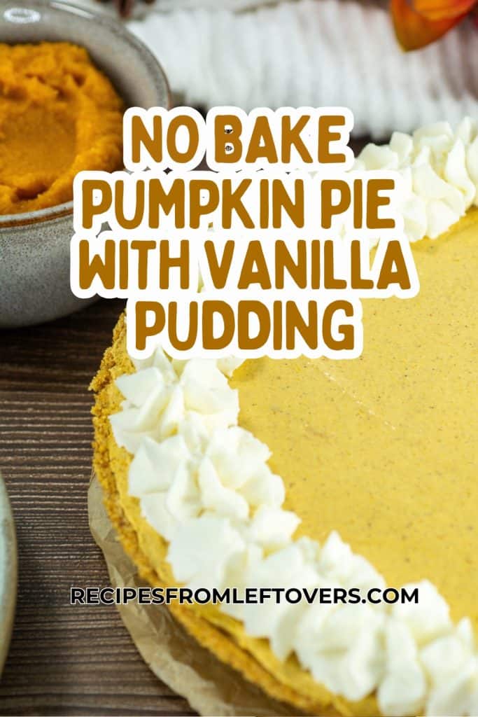 No-bake pumpkin pie with vanilla pudding, garnished with piped whipped cream, with text overlay reading “No Bake Pumpkin Pie With Vanilla Pudding” and the website URL.
